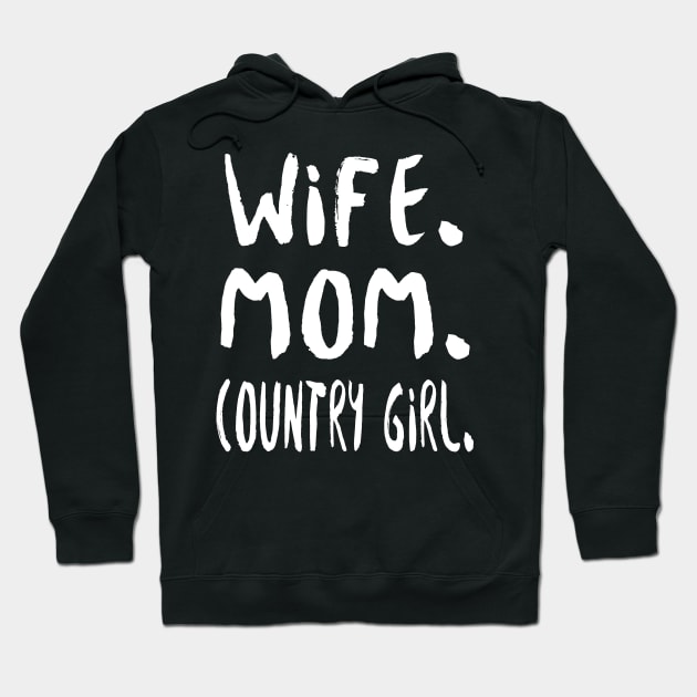 Wife Mom Country Girl Hoodie by fromherotozero